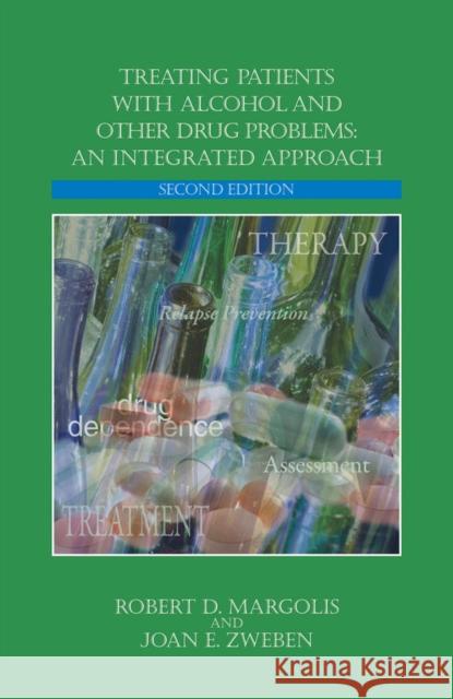 Treating Patients with Alcohol and Other Drug Problems: An Integrated Approach Margolis, Robert 9781433809651