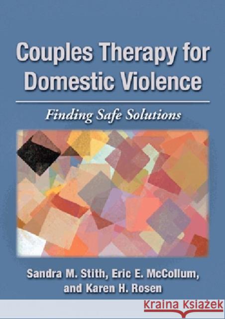 Couples Therapy for Domestic Violence: Finding Safe Solutions Stith, Sandra M. 9781433809828 American Psychological Association (APA)