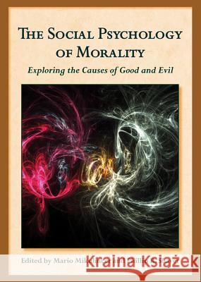 The Social Psychology of Morality : Exploring the Causes of Good and Evil Mario Mikulincer Phillip R. Shaver 9781433810114