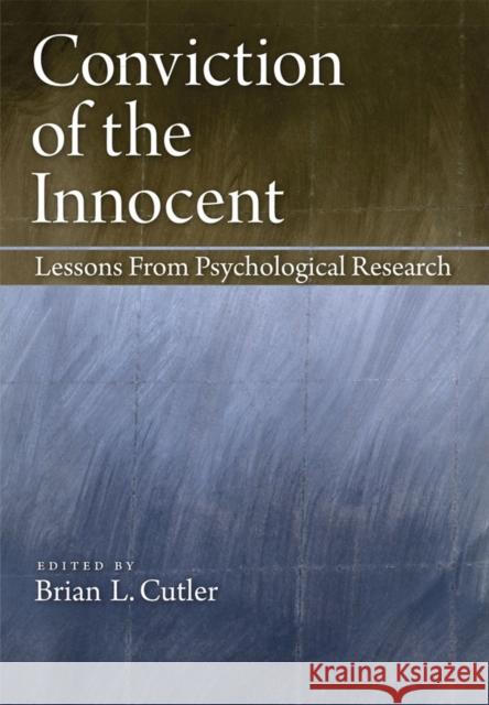 Conviction of the Innocent: Lessons from Psychological Research Cutler, Brian L. 9781433810213 American Psychological Association (APA)