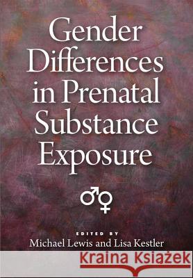 Gender Differences in Prenatal Substance Exposure Michael Lewis Lisa Kestler 9781433810336 American Psychological Association (APA)