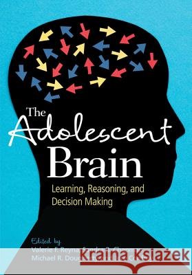 Adolescent Brain, The : Learning, Reasoning, and Decision Making Valerie F. Reyna Sandra B. Chapman Michael R. Dougherty 9781433810701