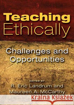 Teaching Ethically : Challenges and Opportunities R. Eric Landrum Maureen A. McCarthy 9781433810862 American Psychological Association (APA)