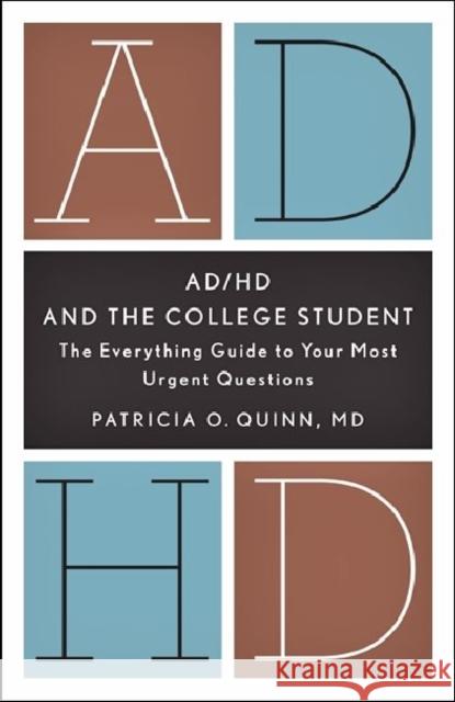 AD/HD and the College Student: The Everything Guide to Your Most Urgent Questions Patricia O. Quinn 9781433811319 Magination Press