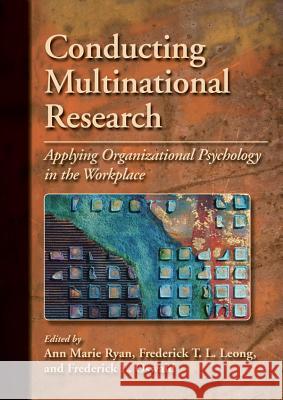 Conducting Multinational Research : Applying Organizational Psychology in the Workplace Ann Marie Ryan R. Eric Landrum Frederick L. Oswald 9781433811418 APA Books