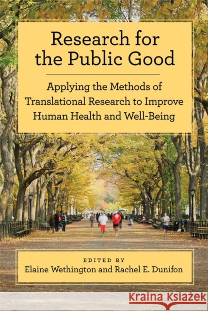 Research for the Public Good: Applying the Methods of Translational Research to Improve Human Health and Well-Being Wethington, Elaine 9781433811685 0
