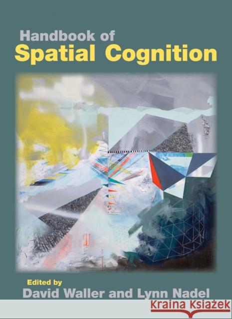 Handbook of Spatial Cognition David Waller Lynn Nadel 9781433812040