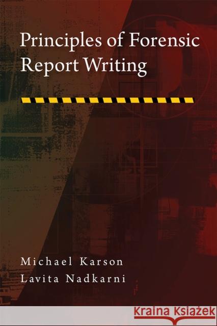 Principles of Forensic Report Writing Michael Karson Lavita Nadkarni 9781433813061 APA Books