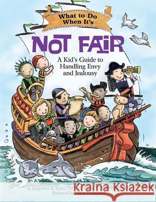 What to Do When It's Not Fair : A Kid's Guide to Handling Envy and Jealousy Jacqueline B. Toner Claire A. B. Freeland Dave Thompson 9781433813412 Magination Press