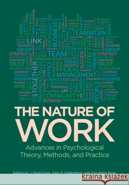 The Nature of Work: Advances in Psychological Theory, Methods, and Practice Ford, J. Kevin 9781433815379