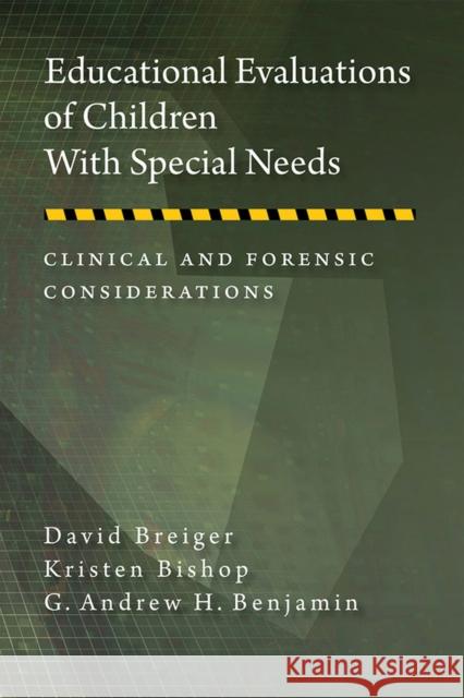 Educational Evaluations of Children with Special Needs: Clinical and Forensic Considerations Breiger, David 9781433815751 American Psychological Association (APA)