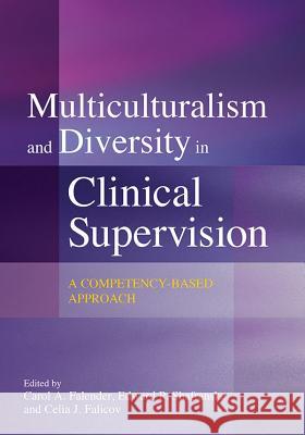 Multiculturalism and Diversity in Clinical Supervision: A Competency-Based Approach American Psychological Association 9781433816857