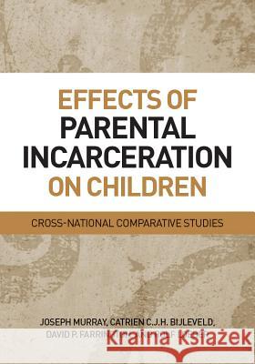 Effects of Parental Incarceration on Children: Cross-National Comparitive Studies Joseph Murray 9781433817434 American Psychological Association (APA)