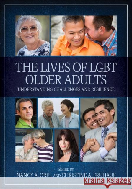 The Lives of Lgbt Older Adults: Understanding Challenges and Resilience Orel, Nancy 9781433817632 American Psychological Association (APA)
