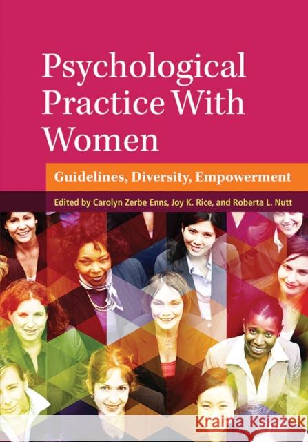 Psychological Practice with Women: Guidelines, Diversity, Empowerment Enns, Carolyn Zerbe 9781433818127 American Psychological Association (APA)