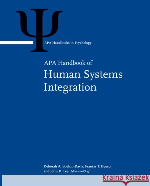 APA Handbook of Human Systems Integration Deborah Ann Boehm-Davis Deborah A. Boehm-Davis Francis T. Durso 9781433818288