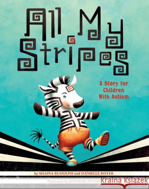 All My Stripes: A Story for Children with Autism Shaina Rudolph Danielle Royer 9781433819162