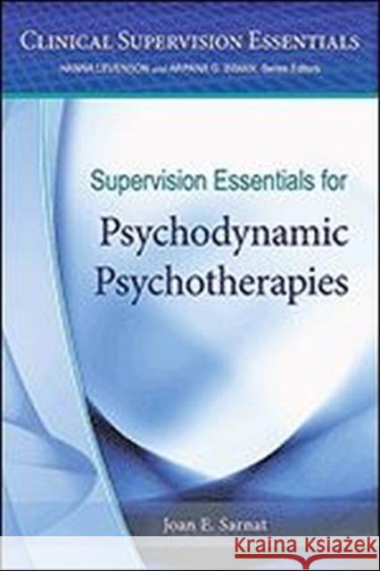 Supervision Essentials for Psychodynamic Psychotherapies Joan E. Sarnat 9781433821363 American Psychological Association (APA)