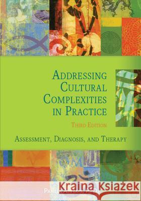 Addressing Cultural Complexities in Practice: Assessment, Diagnosis, and Therapy Pamela A. Hays 9781433821448 American Psychological Association (APA)