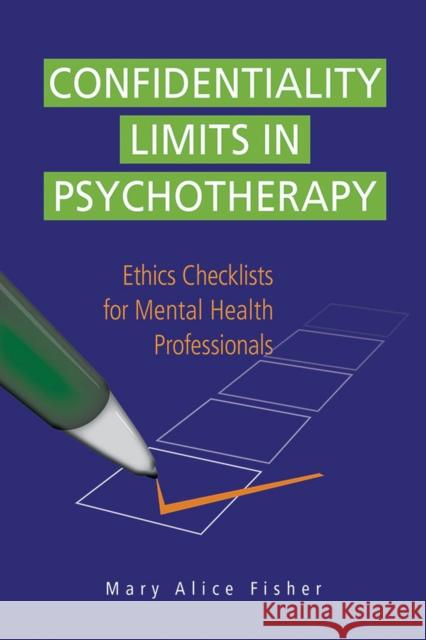 Confidentiality Limits in Psychotherapy: Ethics Checklists for Mental Health Professionals Mary Alice Fisher 9781433821899 American Psychological Association (APA)