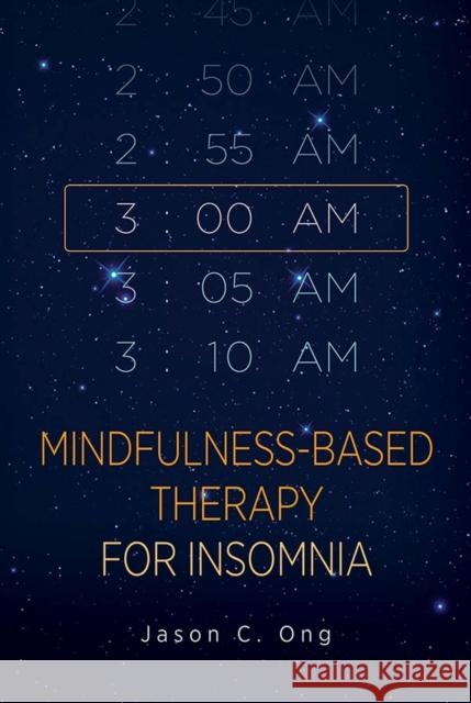 Mindfulness-Based Therapy for Insomnia Jason C. Ong 9781433822414 American Psychological Association (APA)