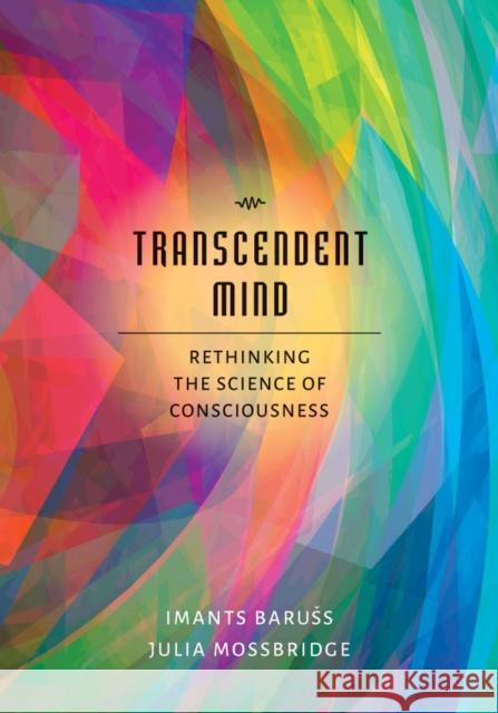 Transcendent Mind: Rethinking the Science of Consciousness Imants Baruess 9781433822773 American Psychological Association (APA)