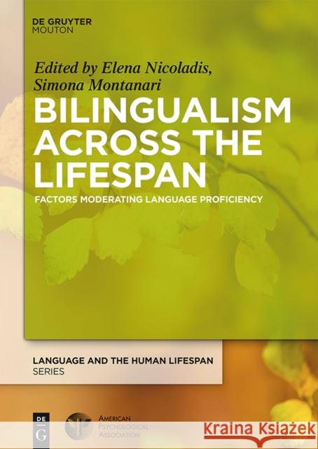 Bilingualism Across the Lifespan: Factors Moderating Language Proficiency Elena Nicoladis 9781433822834 American Psychological Association (APA)