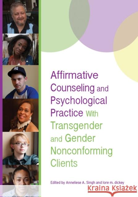Affirmative Counseling and Psychological Practice with Transgender and Gender Nonconforming Clients Anneliese A. Singh 9781433823008 American Psychological Association (APA)