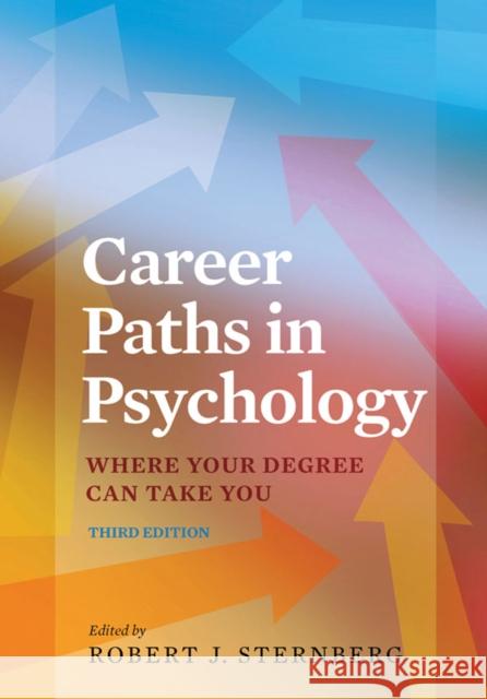 Career Paths in Psychology: Where Your Degree Can Take You Robert J., PhD Sternberg 9781433823107 American Psychological Association (APA)