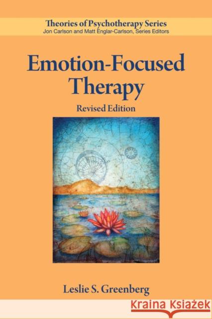 Emotion-Focused Therapy Leslie S. Greenberg 9781433826306