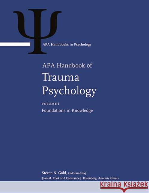 APA Handbook of Trauma Psychology: Volume 1: Foundations in Knowledge Volume 2: Trauma Practice Cook, Joan M. 9781433826535 American Psychological Association (APA)