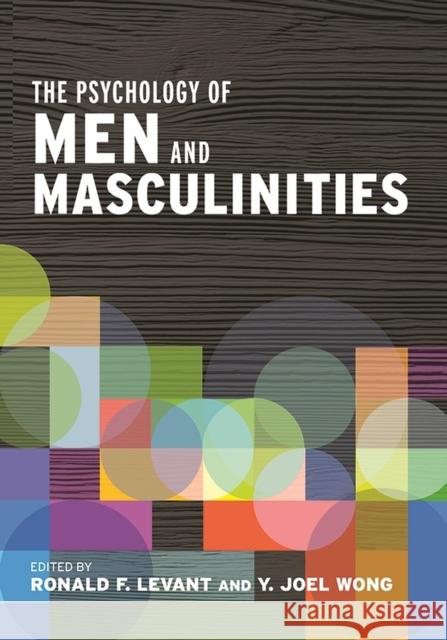 The Psychology of Men and Masculinities Ronald F. Levant Y. Joel Wong 9781433826900 American Psychological Association (APA)