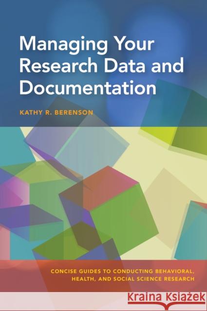 Managing Your Research Data and Documentation Kathy R. Berenson 9781433827099 American Psychological Association (APA)