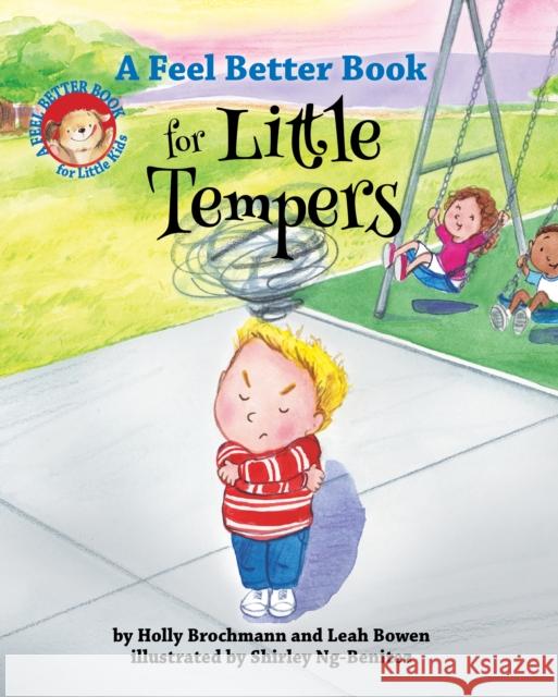 A Feel Better Book for Little Tempers Holly Brochmann Leah Bowen Shirley Ng-Benitez 9781433828171 Magination Press