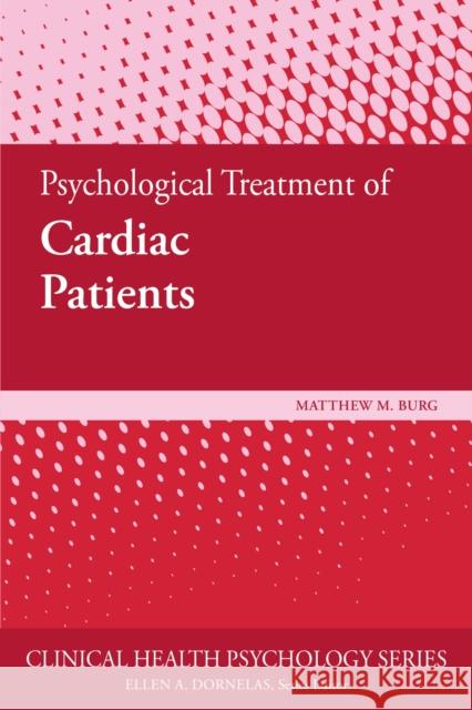 Psychological Treatment of Cardiac Patients Matthew M. Burg 9781433828294 American Psychological Association (APA)