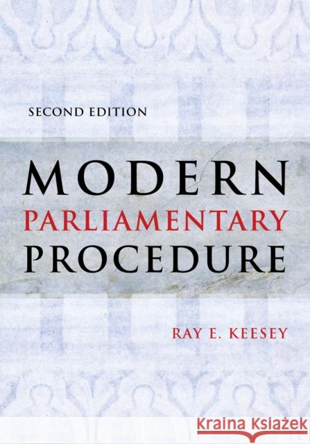 Modern Parliamentary Procedure Ray E. Keesey 9781433828652 American Psychological Association (APA)