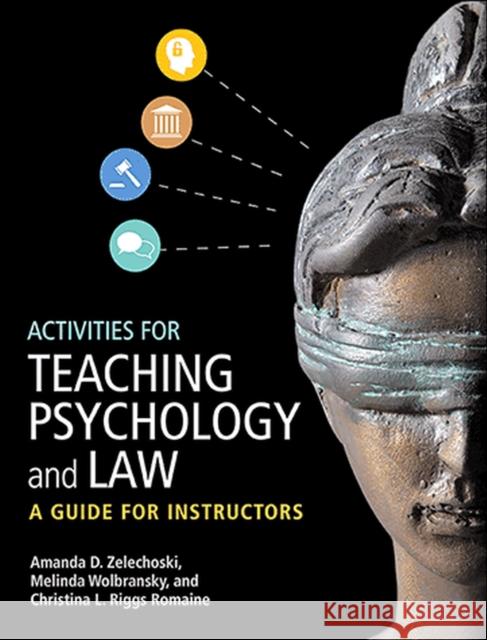 Activities for Teaching Psychology and Law: A Guide for Instructors Amanda D. Zelechoski Melinda Wolbransky Christina L. Rigg 9781433828898 American Psychological Association (APA)