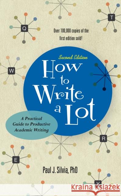 How to Write a Lot: A Practical Guide to Productive Academic Writing Paul J. Silvia 9781433829734 American Psychological Association (APA)