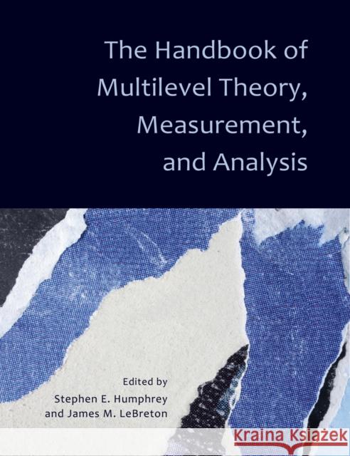 The Handbook of Multilevel Theory, Measurement, and Analysis Stephen E. Humphrey James M. Lebreton 9781433830013 American Psychological Association (APA)