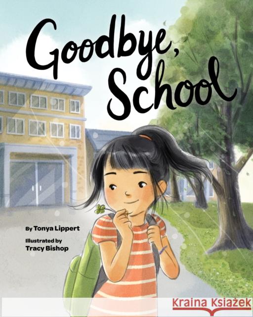 Goodbye, School Tonya Lippert Tracy Bishop 9781433830297 Magination Press