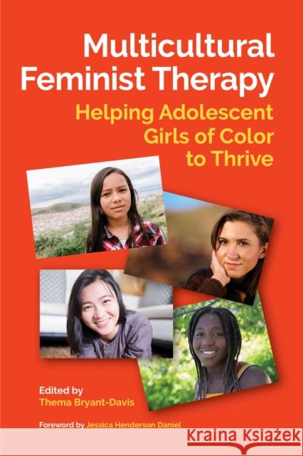 Multicultural Feminist Therapy: Helping Adolescent Girls of Color to Thrive Thema Bryant-Davis 9781433830679