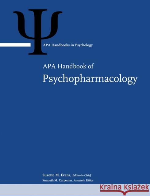 APA Handbook of Psychopharmacology: Volume 1 Evans, Suzette M. 9781433830754 American Psychological Association (APA)