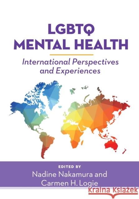 LGBTQ Mental Health: International Perspectives and Experiences Nakamura, Nadine 9781433830914 American Psychological Association (APA)