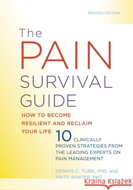 The Pain Survival Guide: How to Become Resilient and Reclaim Your Life Dennis C. Turk Frits Winter 9781433831829 American Psychological Association (APA)