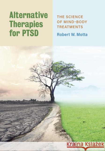 Alternative Therapies for Ptsd: The Science of Mind-Body Treatments Motta, Robert W. 9781433832208 American Psychological Association (APA)