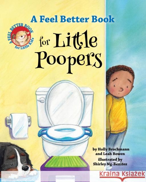 A Feel Better Book for Little Poopers Leah Bowen Holly Brochmann Shirley Ng-Benitez 9781433832406 Magination Press