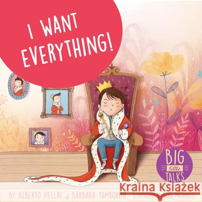 I Want Everything! Alberto Pellai Barbara Tamborini Elisa Paganelli 9781433832420 Magination Press