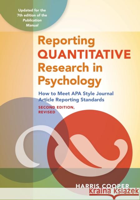Reporting Quantitative Research in Psychology: How to Meet APA Style Journal Article Reporting Standards, Second Edition, Revised, 2020 Cooper, Harris 9781433832833 American Psychological Association