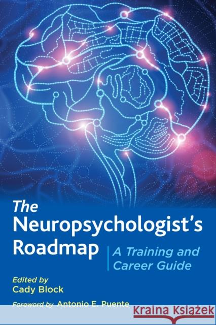 The Neuropsychologist's Roadmap: A Training and Career Guide Cady Block 9781433832987 American Psychological Association (APA)