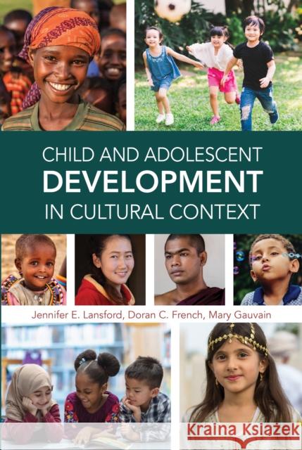 Child and Adolescent Development in Cultural Context Jennifer E. Lansford Doran C. French Mary Gauvain 9781433833038